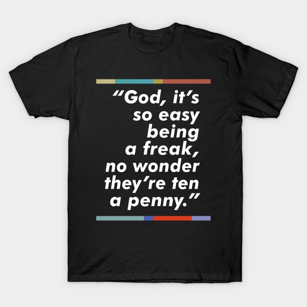 Peep Show / Freak / Typography Fan Art Quote T-Shirt by DankFutura